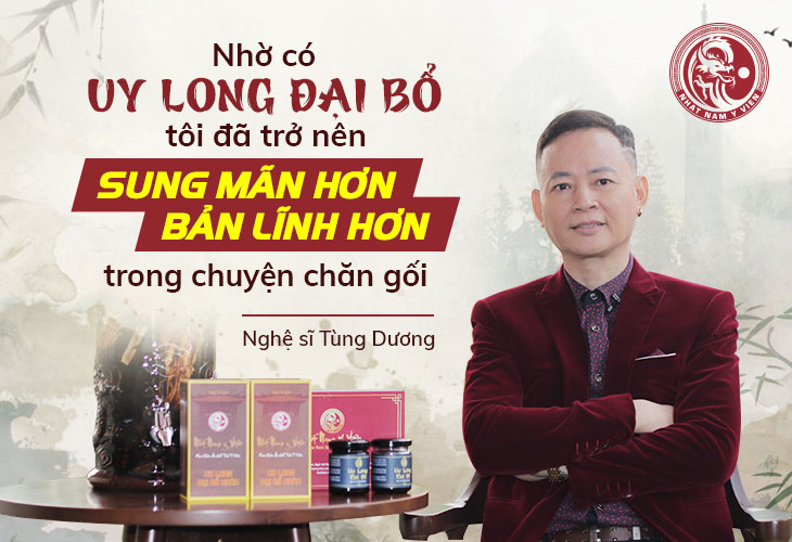 Tôi thêm tin tưởng khi biết nghệ sĩ Tùng Dương cũng dùng Uy Long Đại Bổ